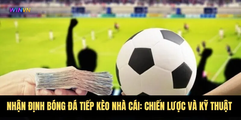 nhan-dinh-bong-da-tiep-keo-nha-cai